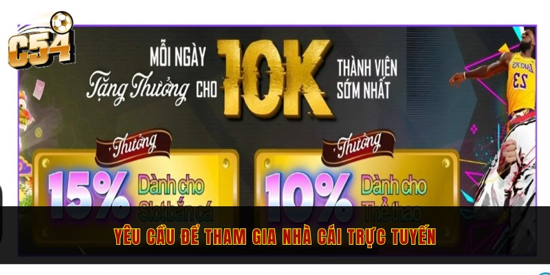 Hướng dẫn đăng ký C54 trong 3 phút trên laptop và điện thoại 1 Yêu cầu để tham gia nhà cái trực tuyến